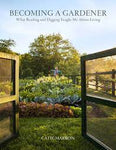 "Becoming a Gardener" Hardcover Book